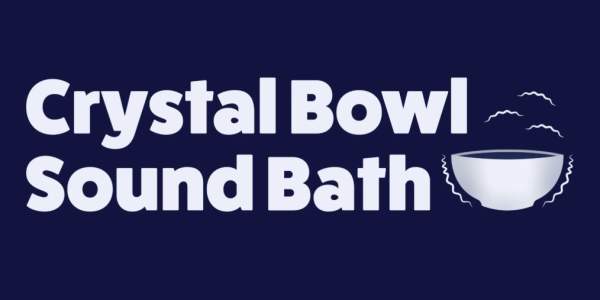 Crystal Bowl Sound Bath