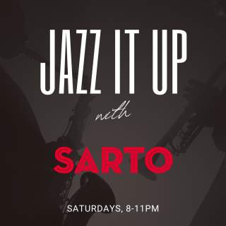 "Jazz It Up" with Sarto every Saturday Night!