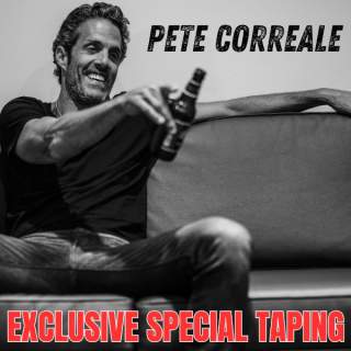 Pete Correale- Exclusive Special Taping