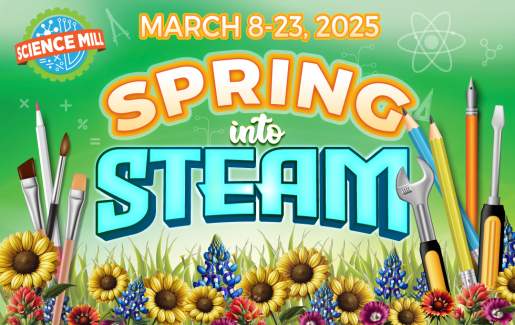Spring into STEAM: Spring Break at the Science Mill