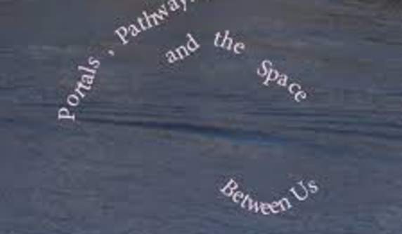 Portals, Pathways, and the Space Between Us