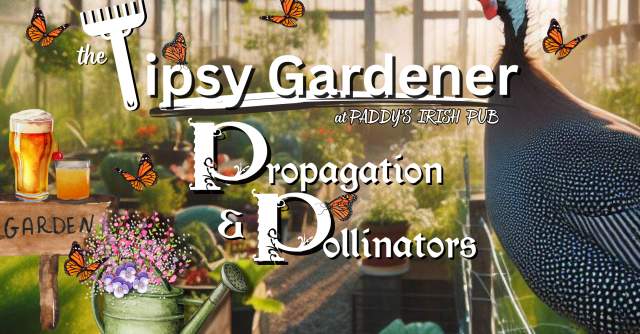 The Tipsy Gardener presents Propagation & Pollinator's Garden Workshop