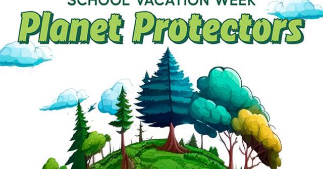 School Vacation Week at the Garden: Planet Protectors