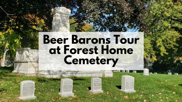 Beer Barons Tour at Forest Home Cemetery Presented by Historic Milwaukee, Inc.