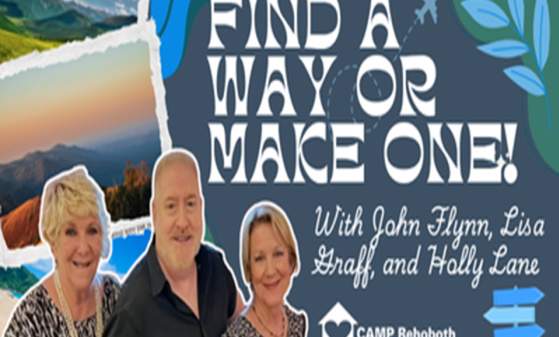 "Find a Way Or Make One!" &Theatrical Production at CAMP Rehoboth