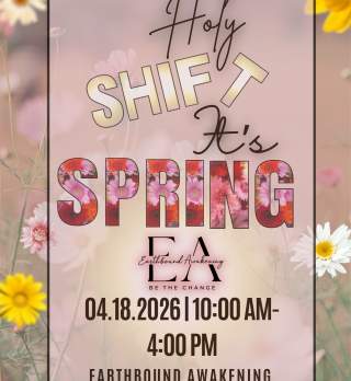 Holy Shift, It's Spring! at Earthbound Awakening