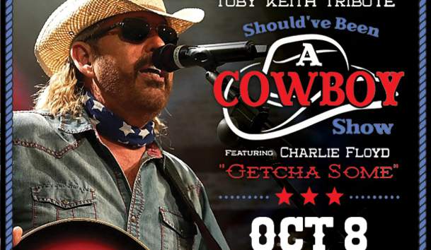 Should've Been A Cowboy Starring Charlie Floyd: A Toby Keith Tribute