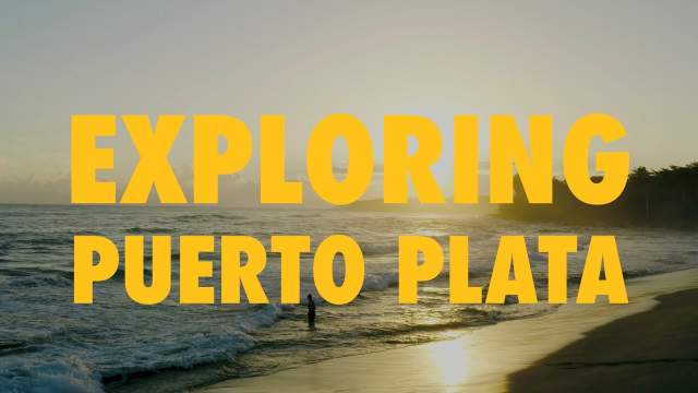 Exploring Puerto Plata 4K | Go Dominican Republic