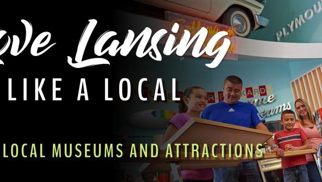 Love Lansing Like a Local | Support Local Museums and Attractions