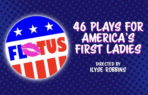 46 Plays for America's First Ladies