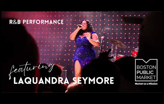 R&B Performance with LaQuandra Seymore at the Boston Public Market