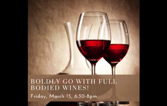 Boldly Go with Full Bodied Wines!