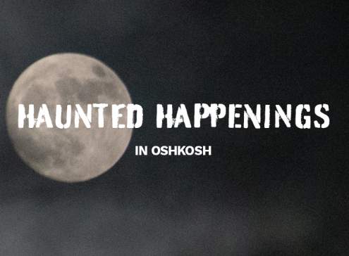 Haunted Happenings in Oshkosh