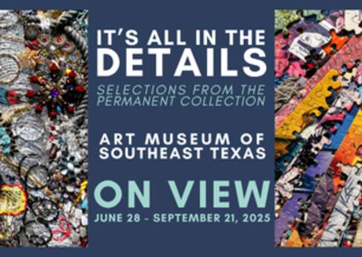 Summer Art Exhibition: "It's All In the Details - Selections from the Permanent Collection"