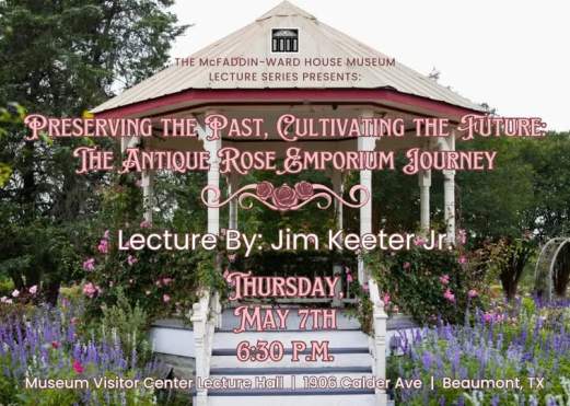 Lecture – Preserving the Past, Cultivating the Future: The Antique Rose Emporium Journey