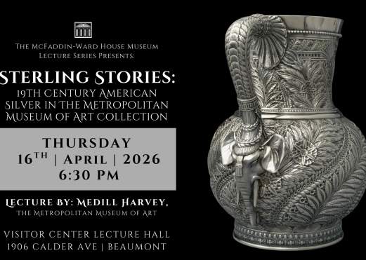 McFaddin-Ward House Museum Lecture Series Presents “Sterling Stories: 19th Century American Silver in The Metropolitan Museum of Art Collection” By Medill Harvey