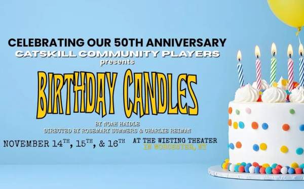 Catskill Community Players present - BIRTHDAY CANDLES - 50th Anniversary Celebration