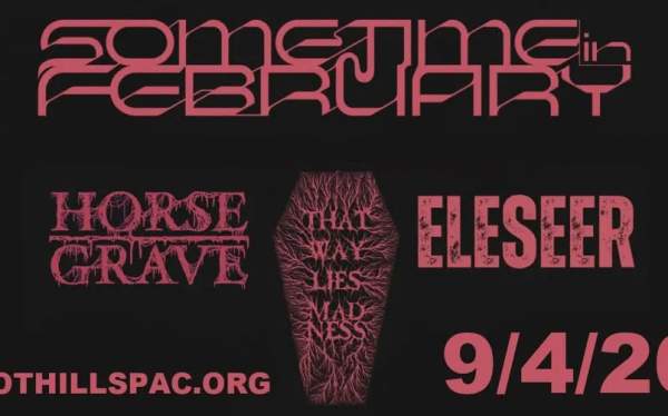September Slam-A-Thon with Sometime In February, Horse Grave, That Way Lies Madness & Eleseer