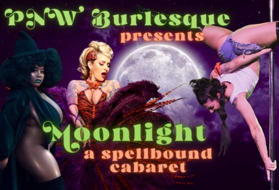 PNW Burlesque presents MOONLIGHT! A Spellbound Cabaret