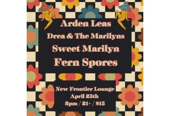 Fern Spores, Sweet Marilyn, Drea & the Marilyns, Arden Leas at New Frontier