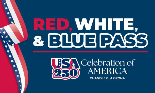 Red, White, & Blue Pass USA 250 Celebration of America Chandler, Arizona with flag ribbon and stars in the background.