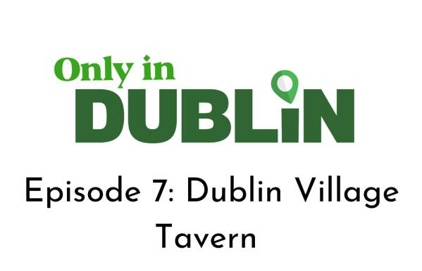Only in Dublin: Episode 7- Dublin Village Tavern