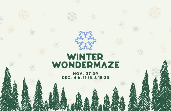 A snowflake graphic above illustrated pine trees and the words Winter Wondermaze