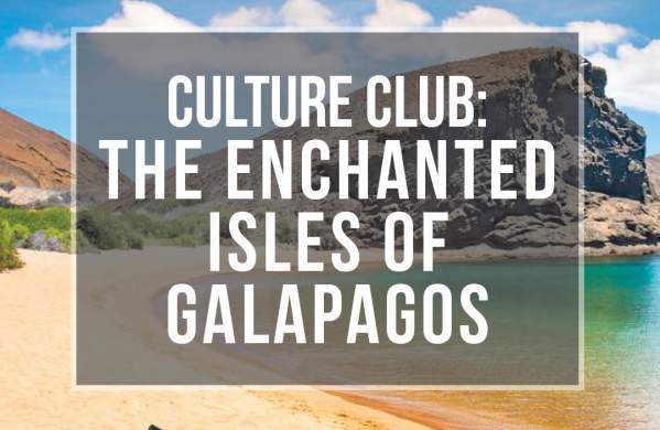 Culture Club: The Enchanted Isles of Galapagos