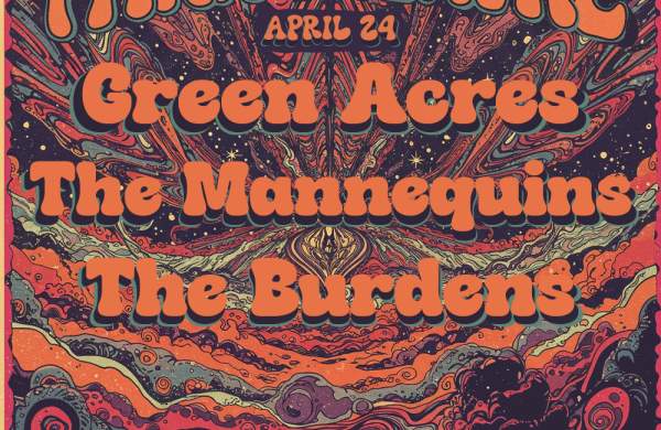 Green Acres + The Mannequins + The Burdens