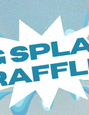Big Splash Raffle