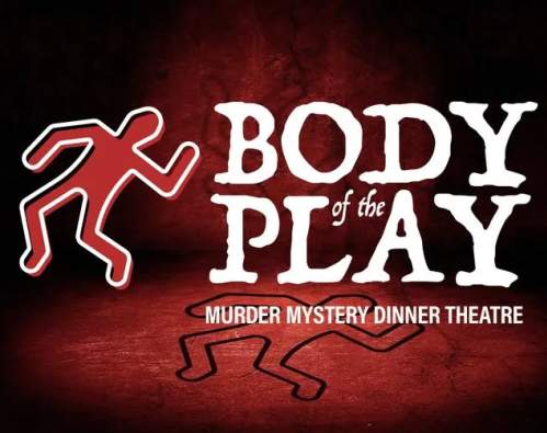 Body of the Play | Murder Mystery Dinner Theatre