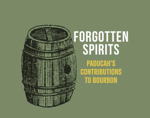 Forgotten Spirits: Paducah's Contributions to Bourbon