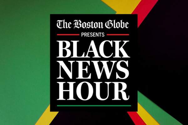 Boston Globe's Black News Hour