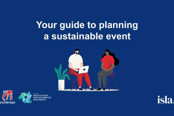 ISLA and VisitBritain Business Events guide to planning a sustainable event
