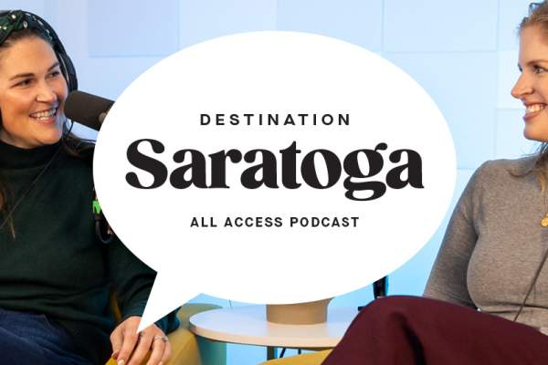 Discover Saratoga Launches Season 2 of Destination Saratoga: All Access Podcast