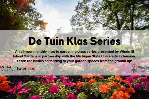 All-New De Tuin Klas Beginner Gardening Class Series At Windmill Island Gardens