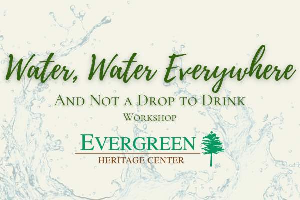 Water Water Everywhere & Not a Drop to Drink Workshop