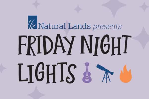 Friday Night Lights at Natural Lands
