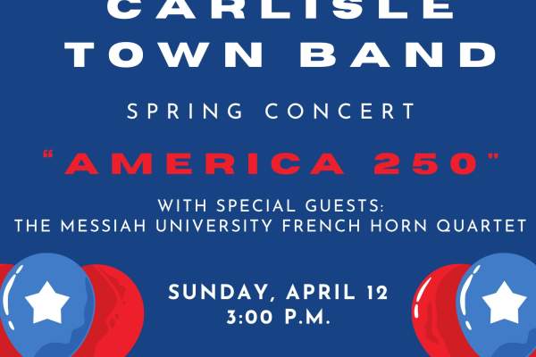 Carlisle Town Band Spring Concert: Celebrate America250PA