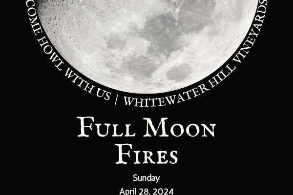Full Moon Fire @ Whitewater Hill Vineyards