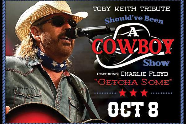 Should've Been A Cowboy Starring Charlie Floyd: A Toby Keith Tribute