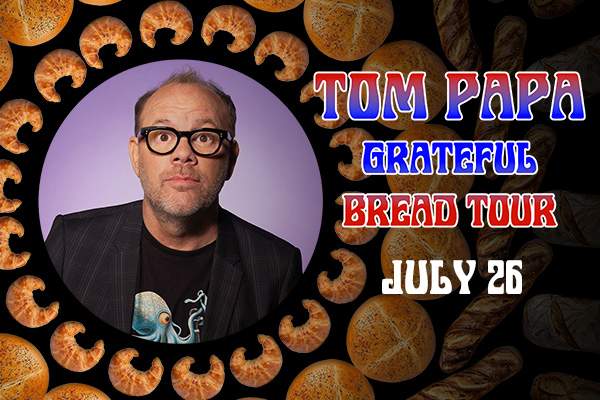 Tom Papa: Grateful Bread Tour