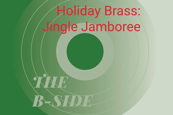 The B-Side, Track 2 - Holiday Brass: Jingle Jamboree