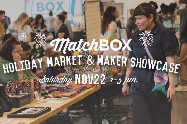 MatchBOX Holiday Market and Maker Showcase