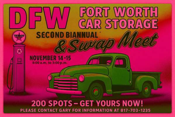 Second Biannual Fort Worth Car Storage & Swap Meet | 200 Spots-get yours now!