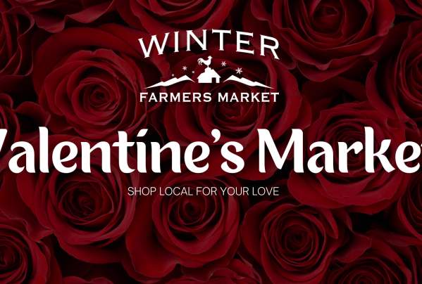Foothills - Winter Farmers Market Shop Local For Your Love Valentine's Day Market