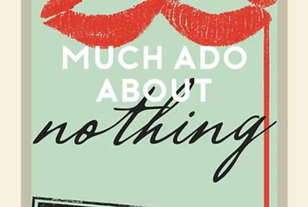 Much Ado About Nothing