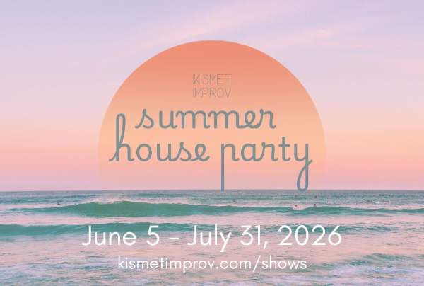 Kismet Improv's Summer House Party