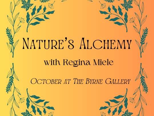 "Nature's Alchemy" October Art Exhibit