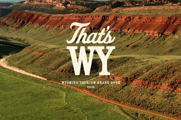 2026 Wyoming Tourism Brand Book, which sets the stage for a bold new era of storytelling. The iconic "That's WY" brand mark is prominently displayed, signaling our commitment to an uninhibited, adventurous identity that connects deeply with travelers who are explorers at heart.